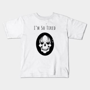 I'm So Tired Kids T-Shirt